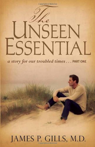 The Unseen Essential: A Story for Our Troubled Times...Part One Gills MD... - $7.91
