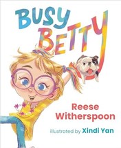 Busy Betty [Hardcover] Witherspoon, Reese and Yan, Xindi - £5.87 GBP