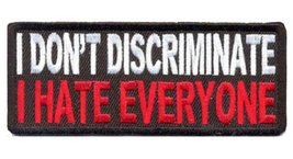 I Don&#39;t Discriminate I Hate Everyone Iron on sew on Patch - £4.69 GBP