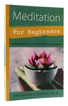 Stephanie Jean Clement Meditation For Beginners Techniques For Awareness, Mindfu - £24.38 GBP