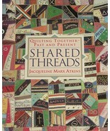 Shared Threads: Quilting Together--Past and Present Atkins, Jacqueline Marx - £7.89 GBP