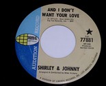 Shirley &amp; Johnny And I Don&#39;t Want Your Love 45 Rpm Record World Pacific ... - $149.99