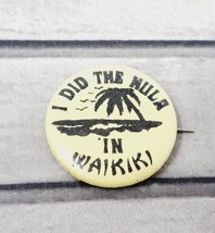I Did the Hula in Waikiki Pinback Button VTG Hawaii Palm Tree Souvenir T... - £3.50 GBP