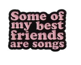 Music Lover Enamel Pin ♡ Some Best Friends Are Songs Aesthetic Gift Cute! - $6.92