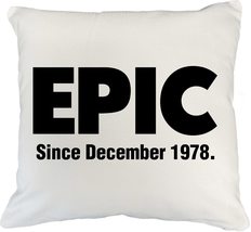 Epic, Since December 1978. Heroic Pillow Cover For Mom, Dad, Sister, Brother, Bo - £19.46 GBP+