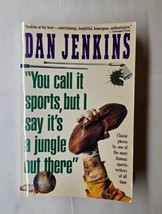 You Call It Sports, But I Say It&#39;s a Jungle Out There Dan Jenkins 1990 Paperback - £7.90 GBP