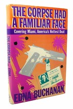 Edna Buchanan The Corpse Had A Familiar Face Covering Miami, America&#39;s Hottest - £77.86 GBP