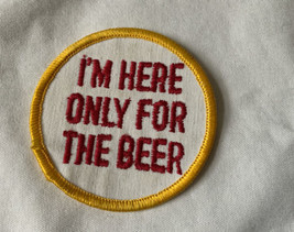 I&#39;m Only Here For The Beer Patch - Old Used Good Shape - £18.50 GBP