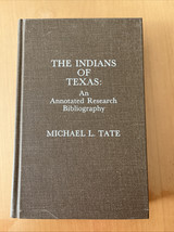 Indians of Texas : An Annotated Research Bibliography Tate 1986 1st Edition - £152.30 GBP