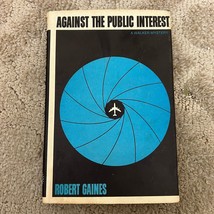 Against The Public Interest Mystery Hardcover Book by Robert Gaines 1959 - £9.74 GBP