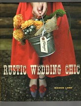 Rustic Wedding Chic by Maggie Lord Hardcover 2012 - £9.53 GBP