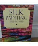 Silk Painting Step-by-Step : A Guide to Techniques and Materials by Liz ... - $236.66 MXN
