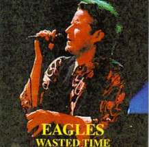 The Eagles Live on 2/25/95 “Wasted Time” rare 2 CD set with Very Good Sound - £19.98 GBP