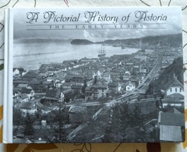 A Pictorial History of Astoria, Oregon: The Early Years 1997 1st edition HC - £60.79 GBP