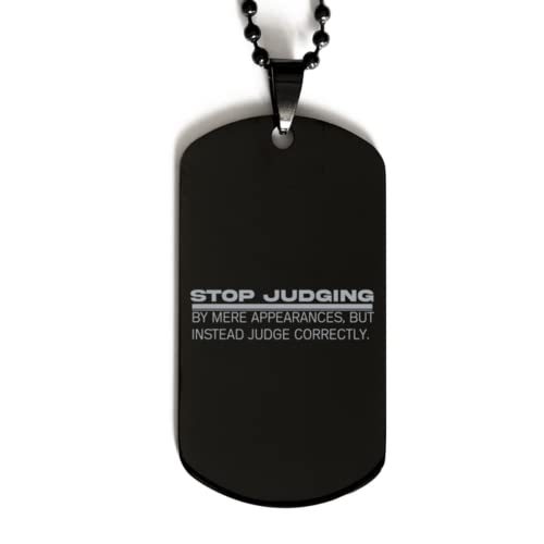 Motivational Christian Black Dog Tag, Stop Judging by Mere Appearances, ... - $19.55