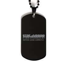 Motivational Christian Black Dog Tag, Stop Judging by Mere Appearances, ... - $19.55