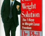 The Ultimate Weight Solution: The 7 Keys to Weight Loss Freedom / Dr Phi... - £0.90 GBP
