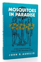 John R. Aurelio Mosquitoes In Paradise A New Look At Genesis, Jesus, And The Me - $48.88