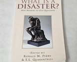 What Is A Disaster? Ronald W. Perry &amp; E. L. Quarantelli paperback 2005 - $14.98