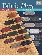 Fabric Play: Change the Fabric, Change the Quilt Paperback Book - £6.22 GBP