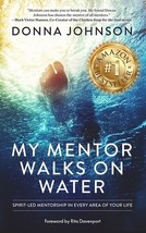 My Mentor Walks on Water: Spirit-Led Mentorship in Every Area of Your Life by Do - £6.98 GBP