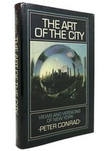 Peter Conrad THE ART OF THE CITY Views and Versions of New York 1st Edition 1st - £36.91 GBP