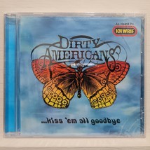 FAST FREE SHIP, New, Sealed: Dirty Americans ...Kiss &#39;Em All Goodbye (CD... - $11.70