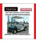 2012 CLUB CAR Turf Carryall Gasoline / Elec Utility Cart Service Repair Manual - $20.00