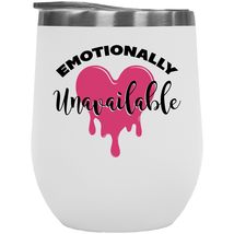 Emotionally Unavailable. Emotional 12oz Insulated Wine Tumbler For Mom, Mommy, M - £20.84 GBP