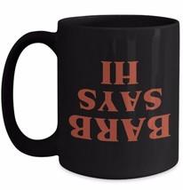 Stranger Things Mug BARB SAYS HI The Upside Down Fan Gift Fathers Day Dad Black - £19.90 GBP