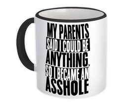 *sshole : Gift Mug My Parents Said I Could Be Anything So I Became - £12.68 GBP