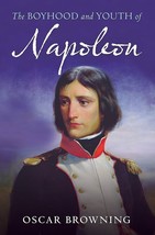 The Boyhood and Youth of Napoleon: Na... By Oscar Browning, paperback,New Book - £9.87 GBP