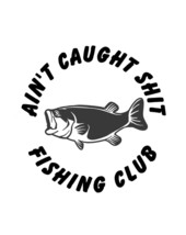 Ain&#39;t caught Shit Bass Fishing Club Decal, Waterproof Decal, Bass fisherman Deca - £5.47 GBP
