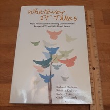 Whatever It Takes How Professional Learning Communities Respond When Kid... - £2.39 GBP