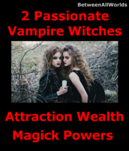 Two Sexy Female Vampire Witches &amp; Free Gift Attraction Powers Plus Wealth Spell  - £93.59 GBP