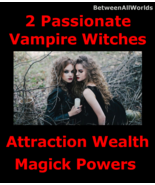 Two Sexy Female Vampire Witches & Free Gift Attraction Powers Plus Wealth Spell  - $119.27