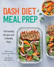 DASH Diet Meal Prep: 100 Healthy Recipes and 6 Weekly Plans [Paperback] ... - £4.39 GBP