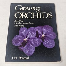 Growing Orchids Book Three by J. N. Rentoul Vanda, dendrobiums and others 1982 - £15.78 GBP