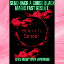 Return To Sender Spell | Send Back A Curse Black Magic Fast Result - £118.10 GBP