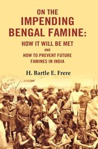 On the Impending Bengal Famine: How It Will Be Met and How to Preven [Hardcover] - £20.47 GBP