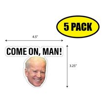 5 PACK 4.5"x3.25" COME ON MAN! Sticker Decal Humor Funny Gift BIDEN VG0075 - $6.53