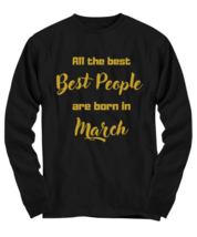 All the best people are born in  MARCH black Long Sleeve Tee, Funny birthday  - £23.20 GBP