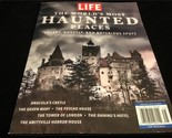 Life Magazine The World’s Most Haunted Places Creepy, Ghostly &amp; Notoriou... - $12.00