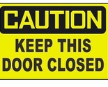 Caution Keep This Door Closed Sticker Safety Decal Sign D442 - $1.95+