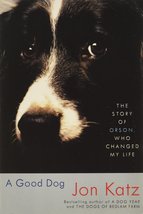 A Good Dog The Story of Orson Who Changed My Life [Paperback] Katz, Jon - £7.50 GBP