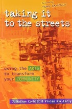 Taking It to the Streets: Using the arts to transform your community - £7.77 GBP