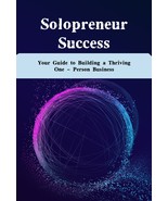 Solopreneur Success: Your Guide to Building One - Person Business eBook  - $18.47 MXN