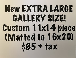CUSTOM ORDER (XL “Gallery” Size) - $85.00