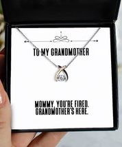 Funny Grandmother Gifts, Mommy, You&#39;re Fired. Grandmother&#39;s Here, Funny Christma - £39.12 GBP