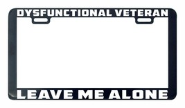 Dysfunctional Veteran Leave me Alone License Plate Frame holder tag - £5.54 GBP